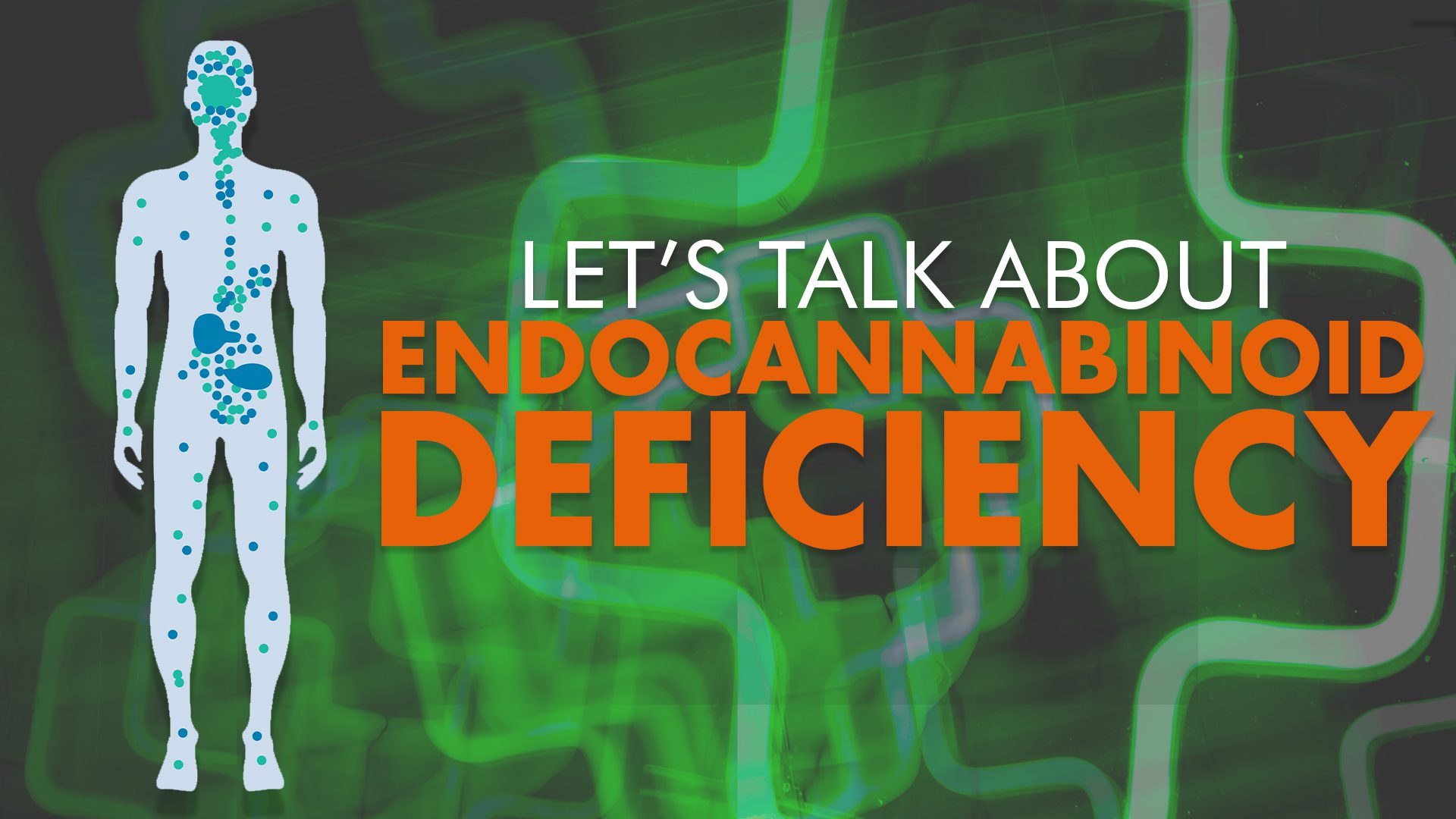 Let’s Talk About Endocannabinoid Deficiency