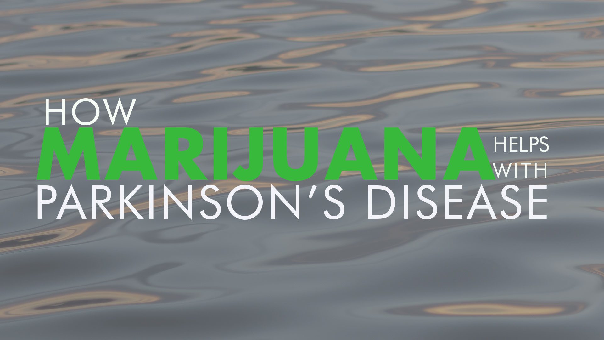 Parkinson’s & Marijuana: A Guide To Understanding